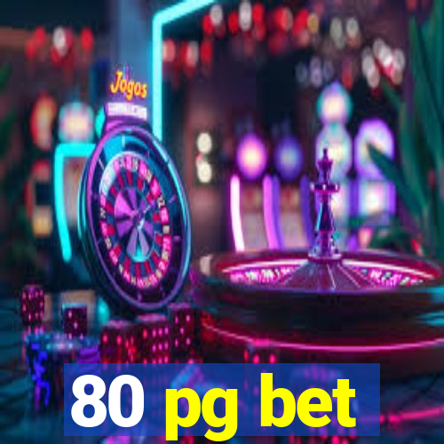 80 pg bet